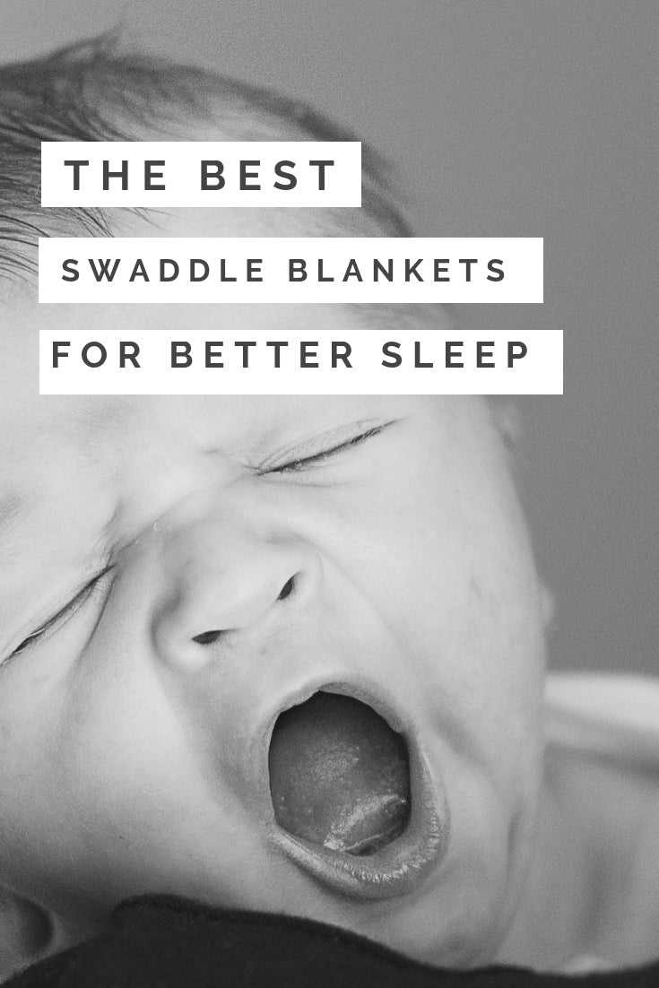 How to Select the Best Swaddle to Encourage Your Newborn to Sleep Peacefully....and eventually sleep through the night!