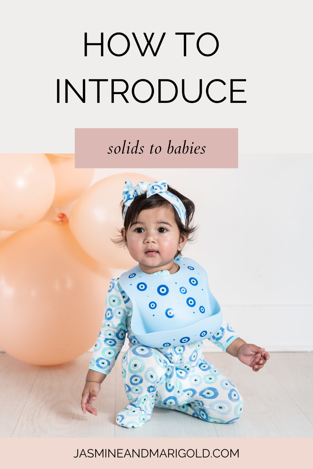 Introducing Solids: Tips at Each Baby's Age! - Jasmine + Marigold